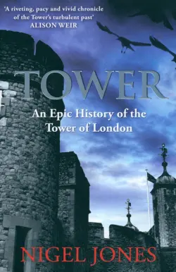 Tower. An Epic History of the Tower of London