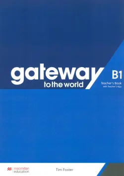 Gateway to the World. B1. Teacher's Book with Teacher's App