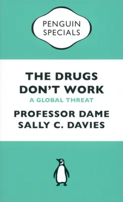 The Drugs Don't Work. A Global Threat