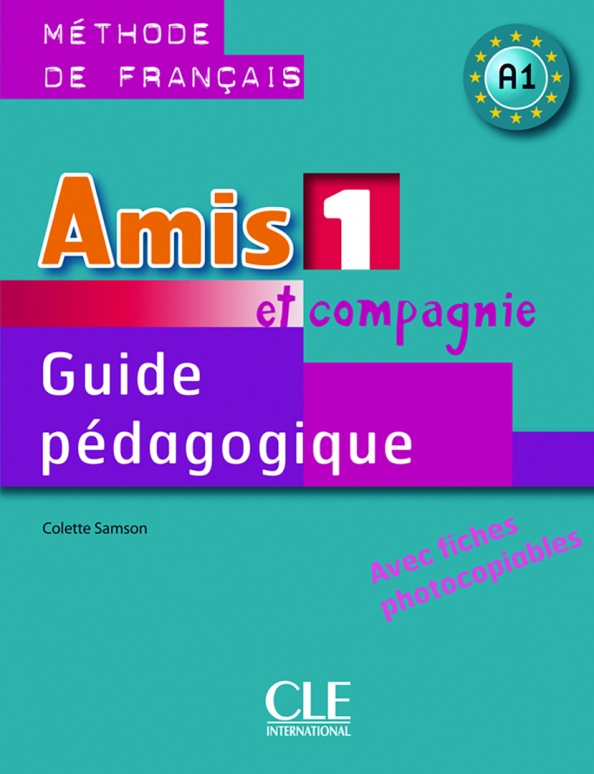 Amis et compagnie 1. Niveau A1. Guide pédagogique