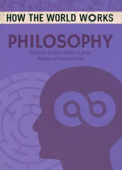 Philosophy. From the Ancient Greeks to great thinkers of modern times