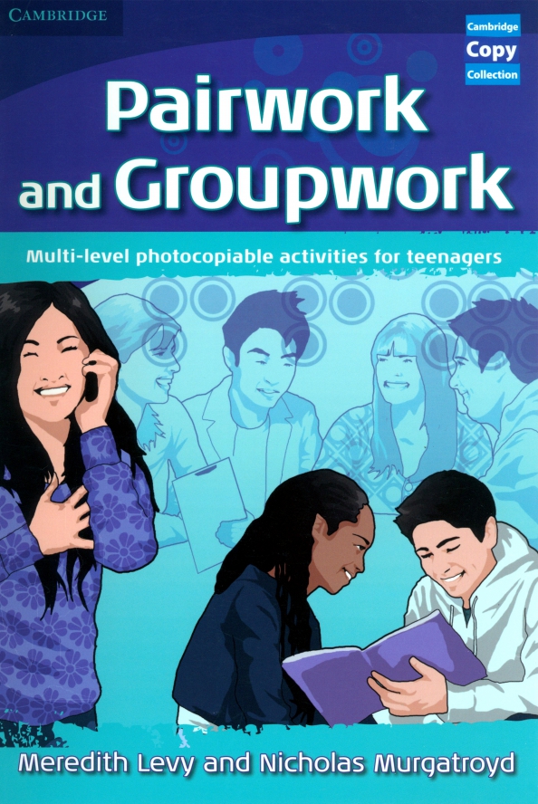 Pairwork and Groupwork. Multi-level photocopiable activities for teenagers