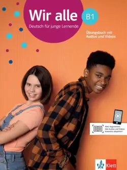 Wir alle B1. Deutsch für junge Lernende. Übungsbuch mit Audios und Videos