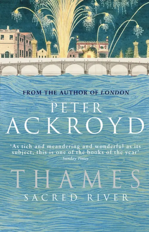 Thames. Sacred River - Ackroyd Peter