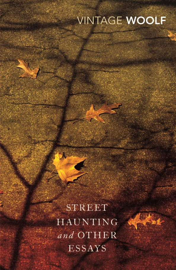 Street Haunting and Other Essays - Woolf Virginia