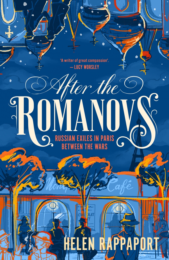 After the Romanovs. Russian exiles in Paris between the wars - Раппапорт Хелен