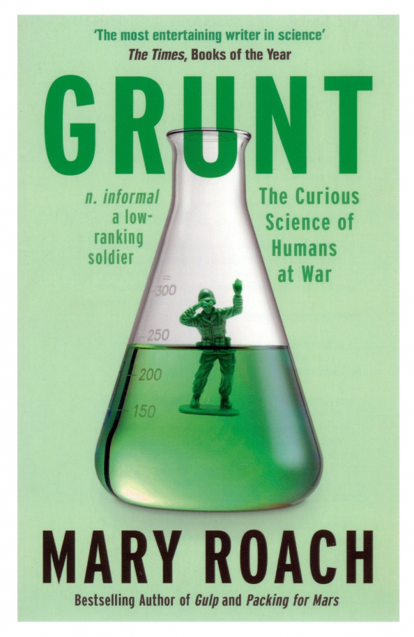 Grunt. The Curious Science of Humans at War