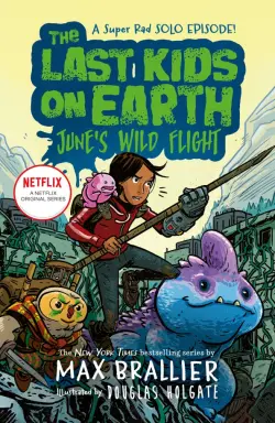 The Last Kids on Earth: June`s Wild Flight