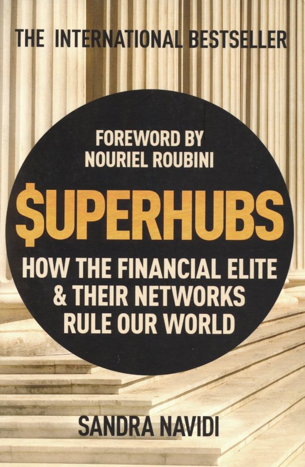 SuperHubs. How the Financial Elite and Their Networks Rule our World