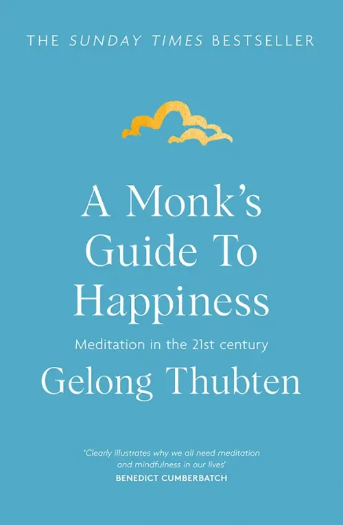 A Monks Guide to Happiness. Meditation in the 21st century