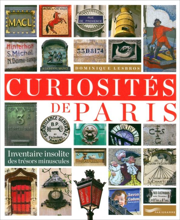 Curiosités de Paris. Inventaire insolite des trésors minuscules