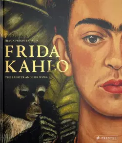 Frida Kahlo. The Painter and Her Work